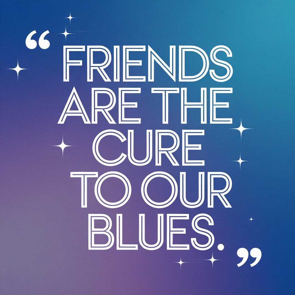 The image features the quote “Friends are the cure to our blues” in white text, over a blue and purple gradient with decorative stars.